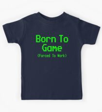 GAMING - BORN TO GAME FORCED TO WORK Kids Tee