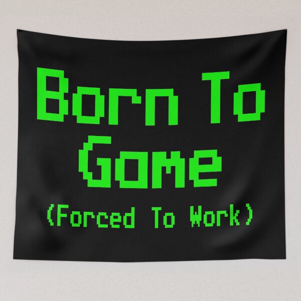 Item preview, GAMING - BORN TO GAME FORCED TO WORK designed and sold by ShirtWreck.