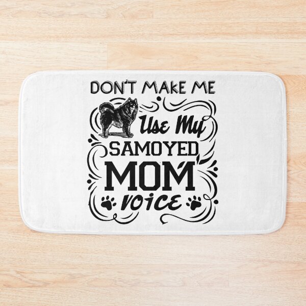 Item preview, Don't Make Me Use My Samoyed Mom Voice designed and sold by UnknownArtistt.