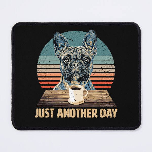 Item preview, Just another Day - Funny & Cute French Bulldog designed and sold by BrainlabStudios.