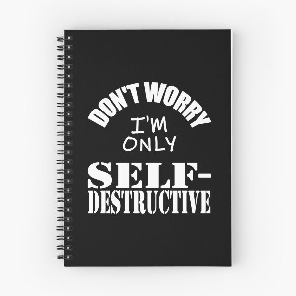 Item preview, Don't Worry, I'm Only Self-Destructive designed and sold by mrtraz.