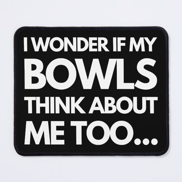 Item preview, Lawn Bowls I Wonder If My Bowls Think About Me Too... designed and sold by Keep-Rolling.