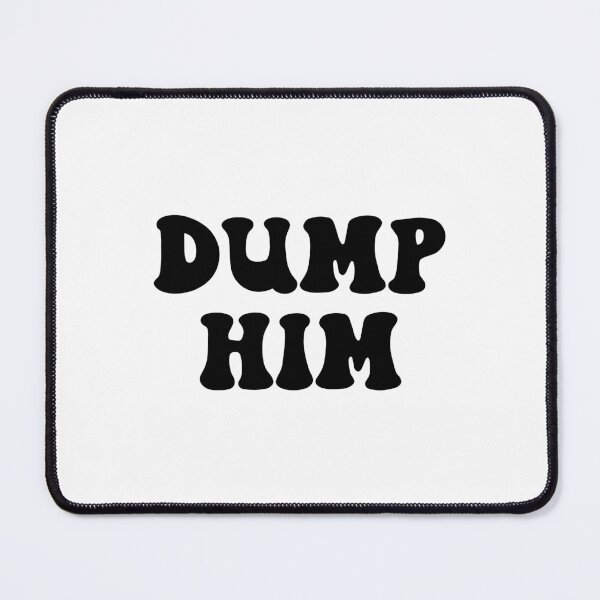 Item preview, Dump Him dump your cheating boyfriend designed and sold by allysmar.