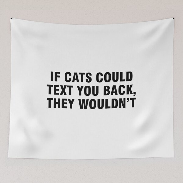 Item preview, If cats could text you back, they wouldn't designed and sold by allthetees.