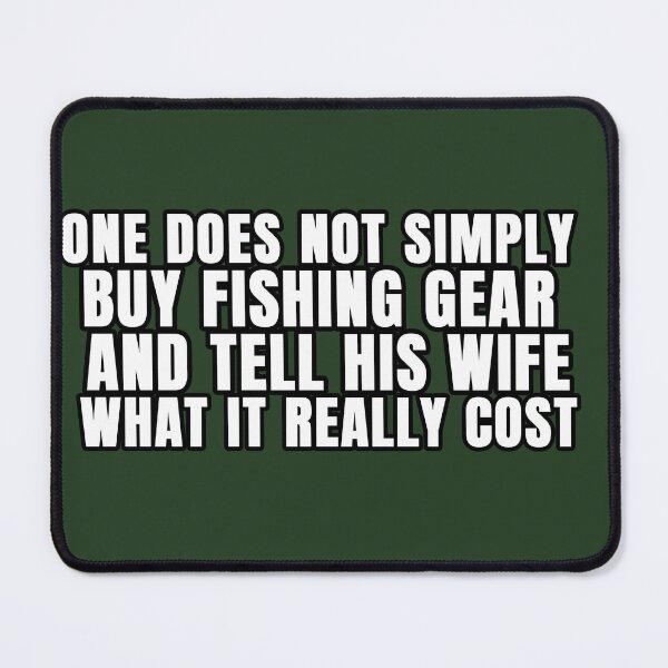 Item preview, CARPFISHING GEAR - ONE DOES NOT SIMPLY BUY FISHING GEAR AND TELL HIS WIFE WHAT IT REALLY COST designed and sold by KiziuMiziu ⭐⭐⭐⭐⭐.