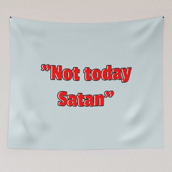Item preview, Not Today Satan Quote designed and sold by Uriehale.