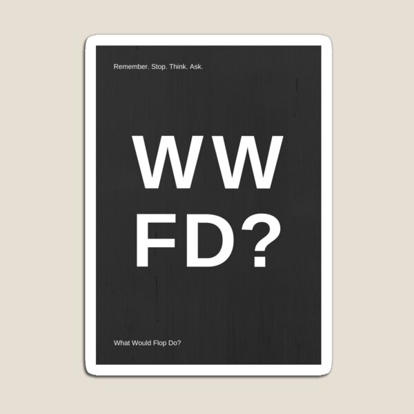 What Would Flop Do? Magnet