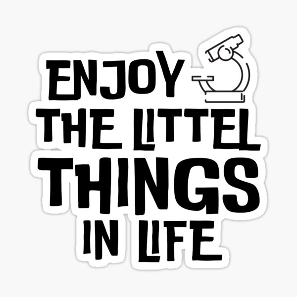 enjoy-the-little-things-in-life-microbiologistes-biology-nerd-science