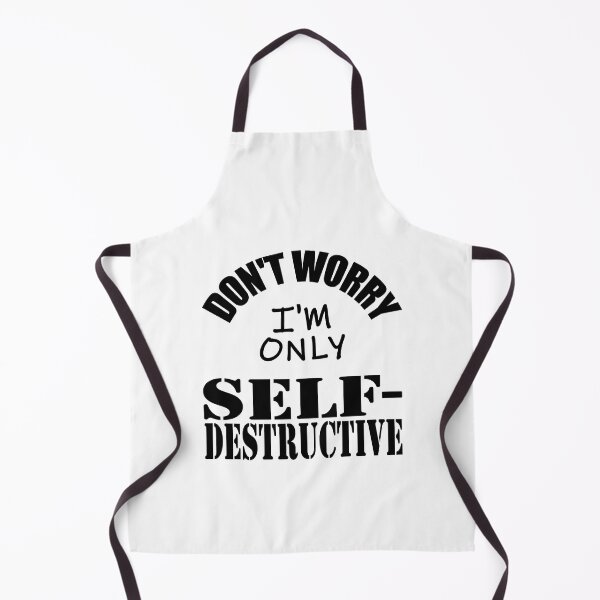 Item preview, Don't Worry, I'm Only Self-Destructive designed and sold by mrtraz.