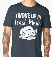 I Woke Up In Feast Mode Shirt Men's Premium T-Shirt