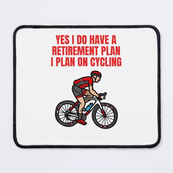Item preview,   Yes I Do Have A Retirement Plan I Plan On Cycling designed and sold by Ahmed  Feki.
