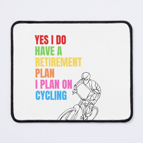 Item preview,   Yes I Do Have A Retirement Plan I Plan On Cycling designed and sold by Ahmed  Feki.