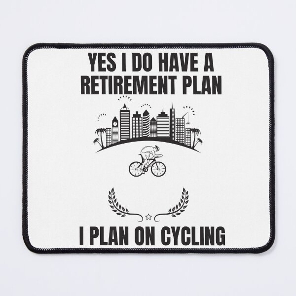 Item preview,   Yes I Do Have A Retirement Plan I Plan On Cycling designed and sold by Ahmed  Feki.