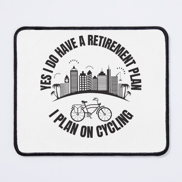 Item preview,   Yes I Do Have A Retirement Plan I Plan On Cycling designed and sold by Ahmed  Feki.