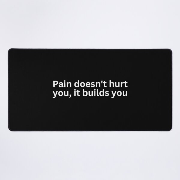 Item preview, Pain doesn't hurt you, it builds you designed and sold by OneDayCollected.