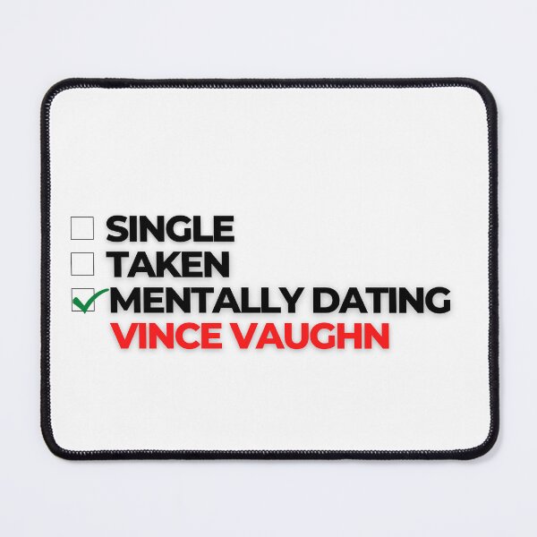 Item preview, Mentally Dating Vince Vaughn designed and sold by Itsheartshop.