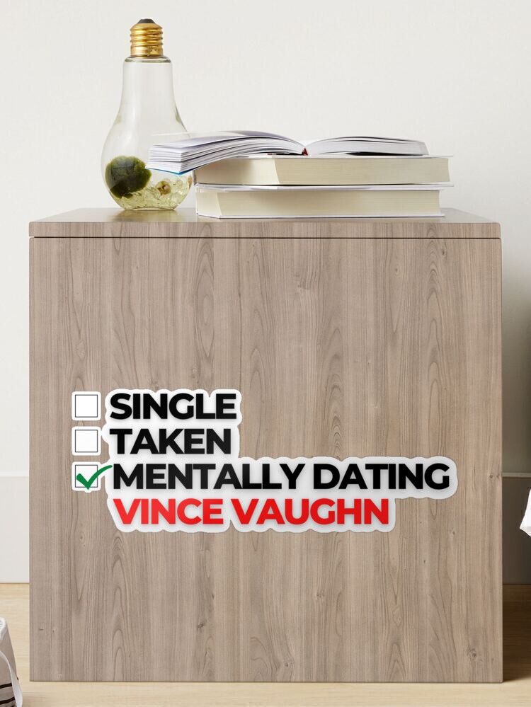 Mentally Dating Vince Vaughn Sticker for Sale by Itsheartshop