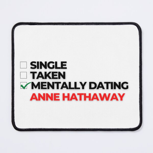 Item preview, Mentally Dating Anne Hathaway designed and sold by Itsheartshop.