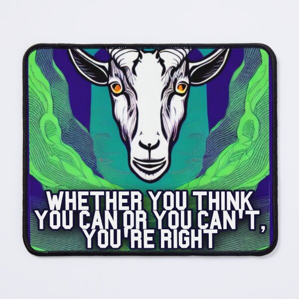 Item preview, Whether You Think You can or You can't, You're Right. Goat Simulator  designed and sold by Trendy-Now.