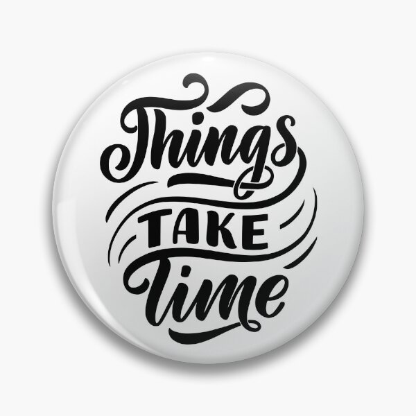 Item preview, things take time designed and sold by wordsandwords.
