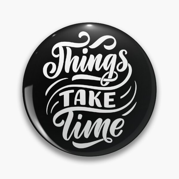 Item preview, things take time designed and sold by wordsandwords.