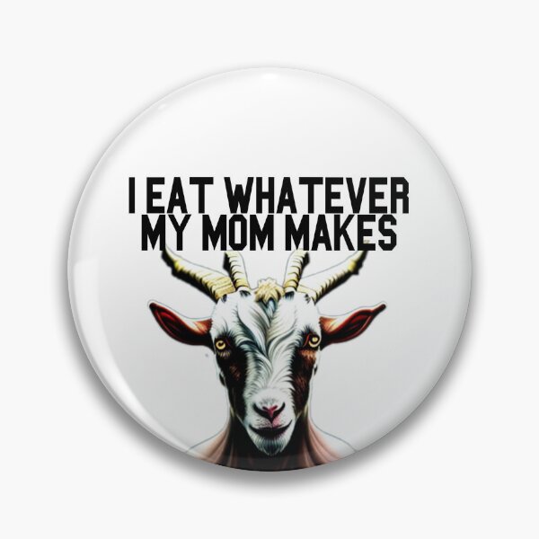 Item preview, Goat Simulator I Eat Whatever My Mom Makes designed and sold by Trendy-Now.