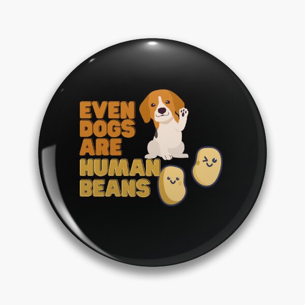 Item preview, Even Dogs Are Human Beans Funny designed and sold by Dewlangrial.