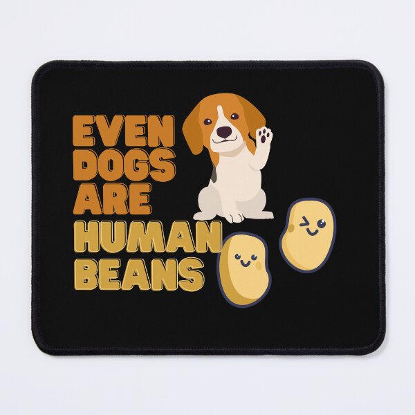 Item preview, Even Dogs Are Human Beans Funny designed and sold by Dewlangrial.