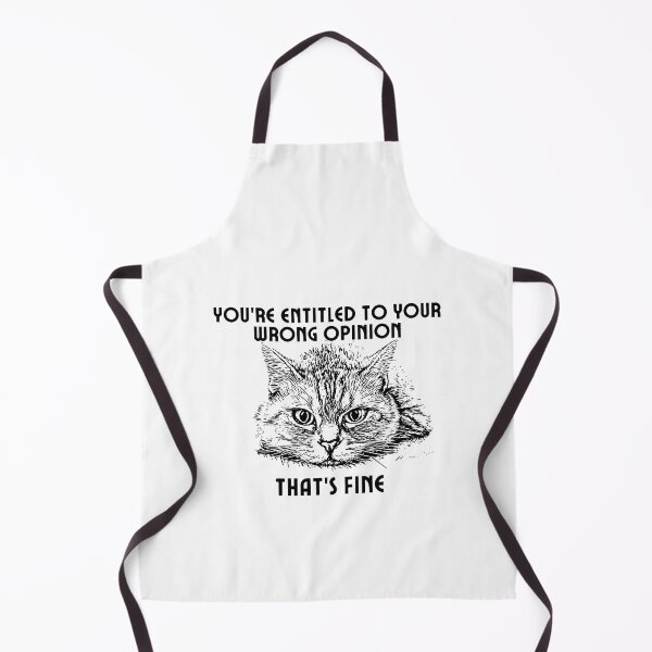 Item preview, You're Entitled to Your Wrong Opinion That's Fine Cool Cat designed and sold by SunsetDetour.