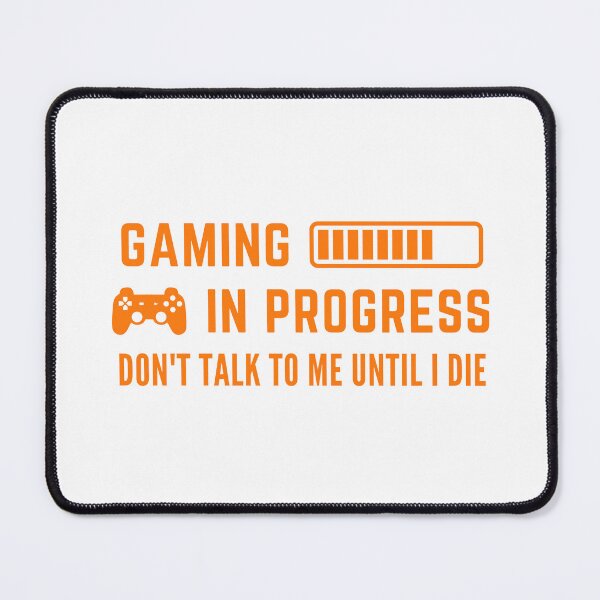 Item preview, gaming in progress, don't talk to me until i die designed and sold by wordsandwords.