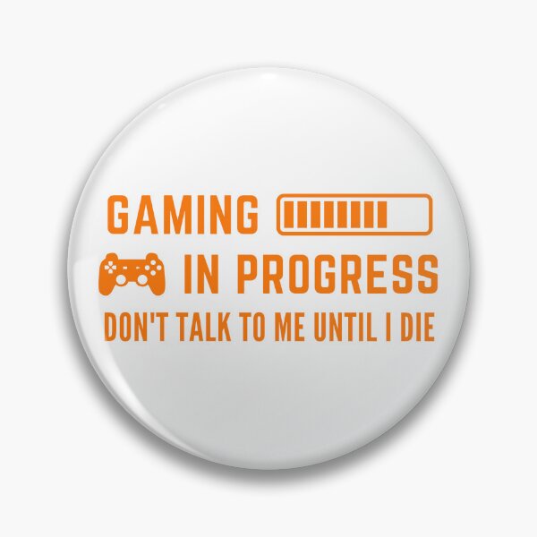 Item preview, gaming in progress, don't talk to me until i die designed and sold by wordsandwords.