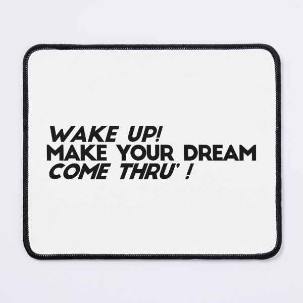Item preview, WAKE UP! MAKE YOUR DREAM COME TRUE'! designed and sold by ZalynsGraphic.