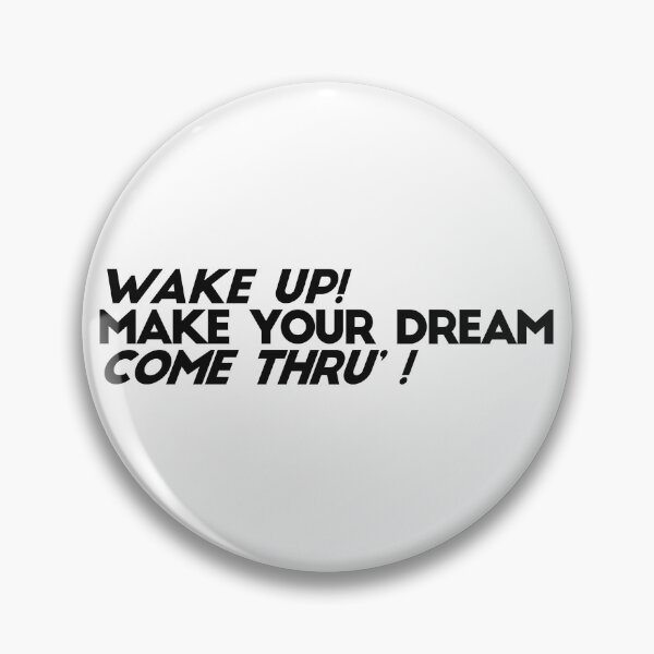 Item preview, WAKE UP! MAKE YOUR DREAM COME TRUE'! designed and sold by ZalynsGraphic.