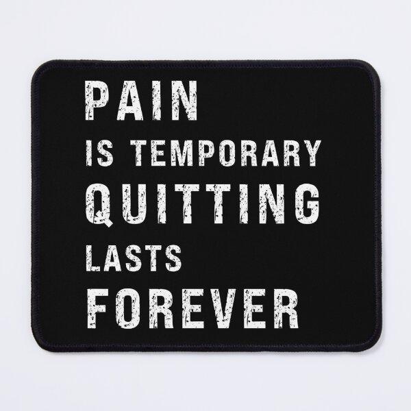 Item preview, PAIN IS TEMPORARY QUITTING LASTS FOREVER designed and sold by KatisDesign.