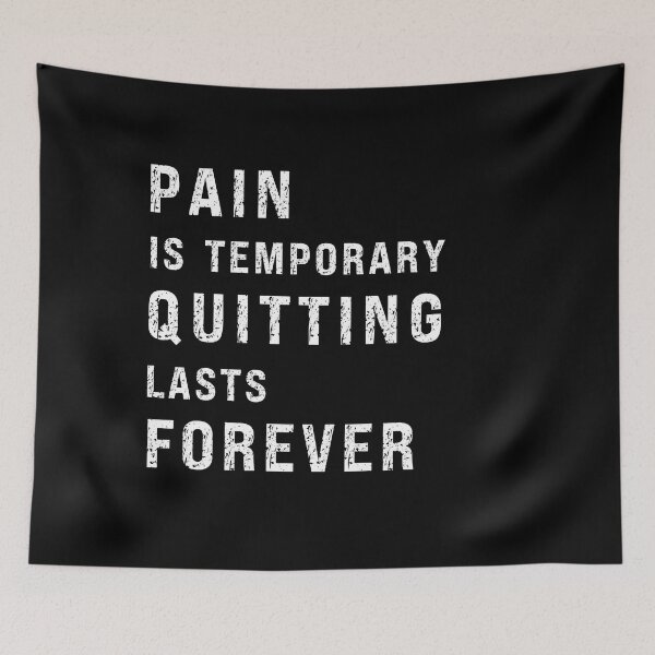 Item preview, PAIN IS TEMPORARY QUITTING LASTS FOREVER designed and sold by KatisDesign.