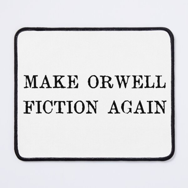 Item preview, Make Orwell Fiction Again designed and sold by ElJimmo.