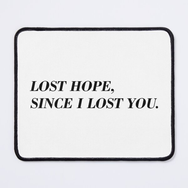 Item preview, LOST HOPE, SINCE I LOST YOU. designed and sold by ZalynsGraphic.