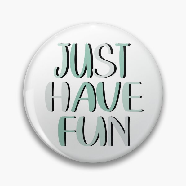 Item preview, Just have fun designed and sold by Ataraxia40.