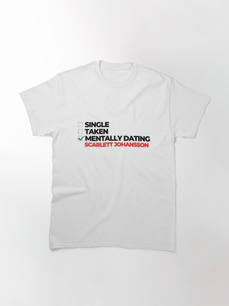 Disover Mentally Dating Scarlett Johansson Classic T-Shirt