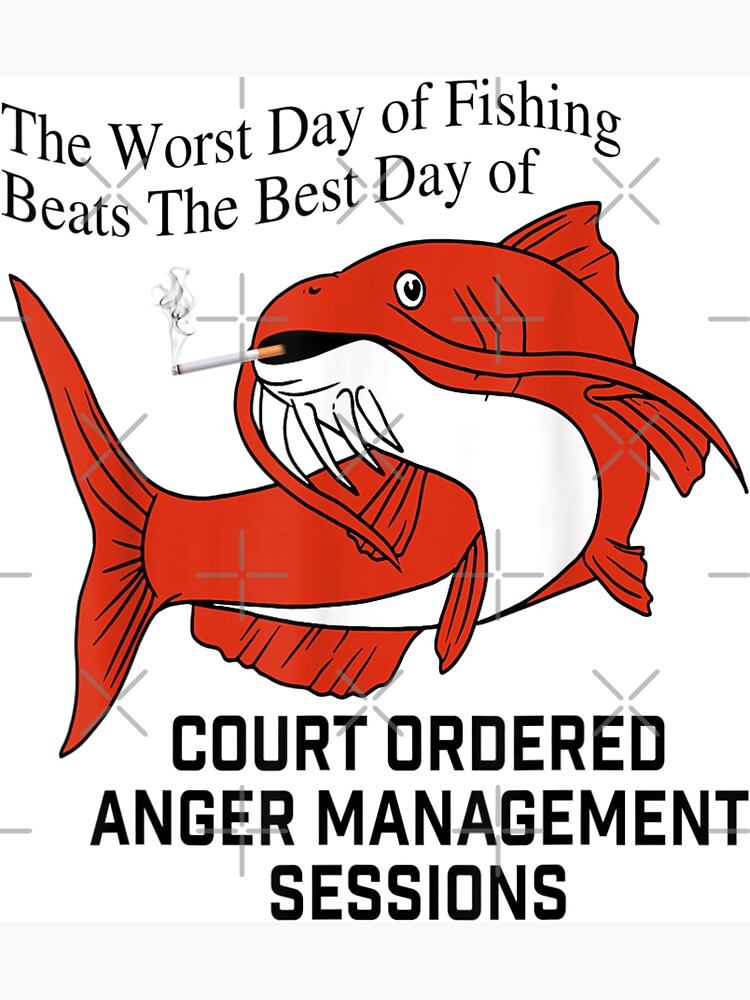 The Worst Day of Fishing Beats The Best Day Of Court Ordered Magnet for  Sale by EyBra