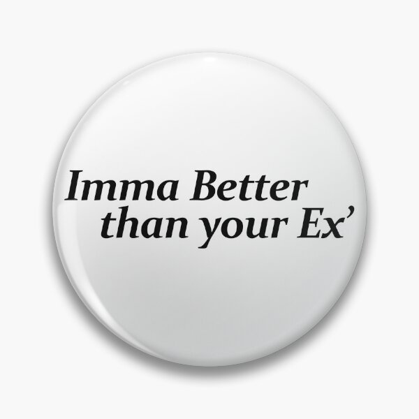 Item preview, IMMA BETTER THAN YOUR EX' designed and sold by ZalynsGraphic.