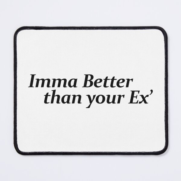 Item preview, IMMA BETTER THAN YOUR EX' designed and sold by ZalynsGraphic.