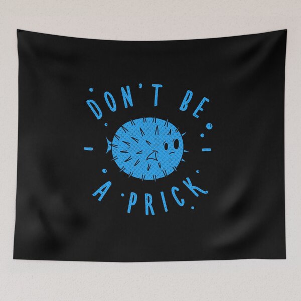 Item preview, Don't Be a Prick Funny Pun  designed and sold by Gamma-Ray.