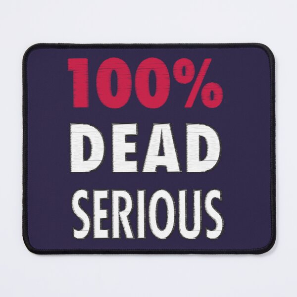 Item preview, 100% Dead Serious designed and sold by Ben's Stuff.