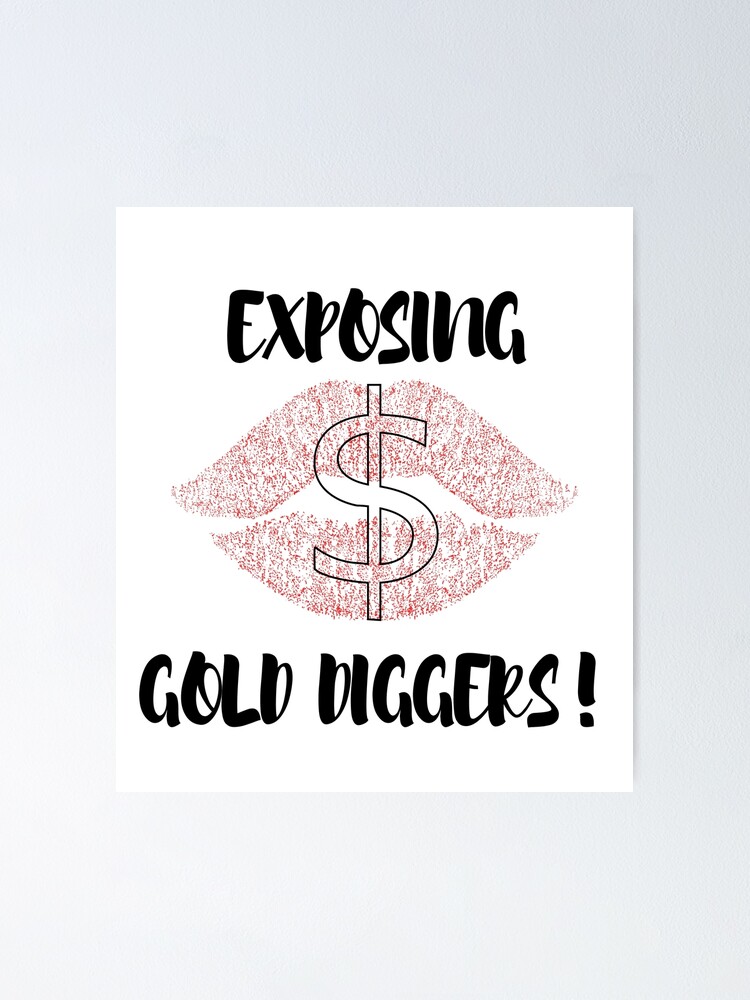 Exposing Gold Diggers Poster For Sale By Be M0dern Redbubble