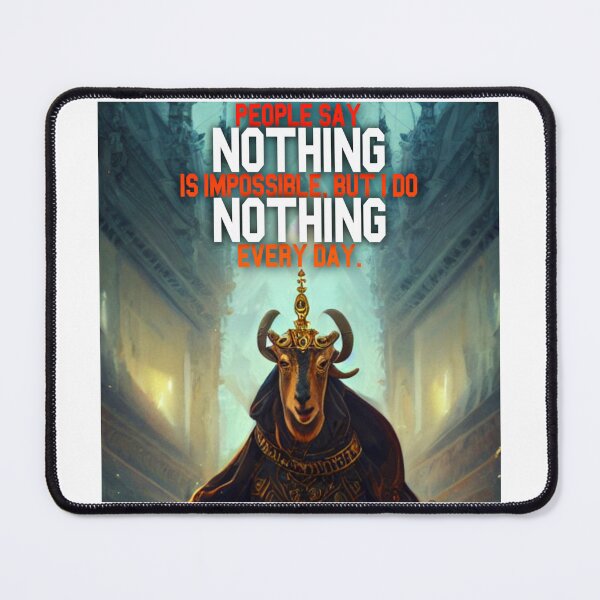 Item preview, Goat Simulator People Say Nothing is impossible but I Do Nothing Every Day designed and sold by Trendy-Now.