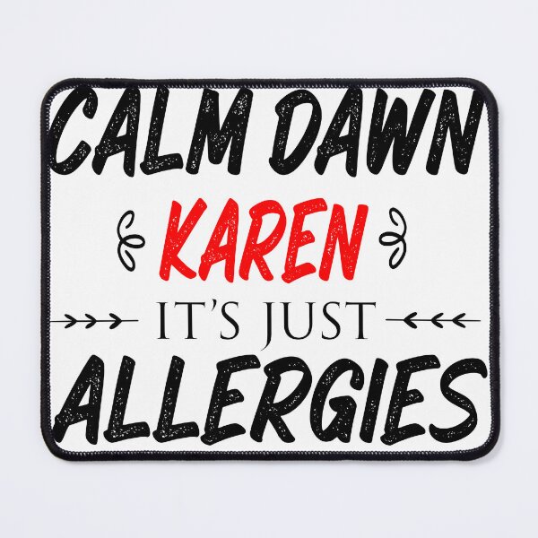Item preview, Calm down karen it's just allergies designed and sold by hamzablk.