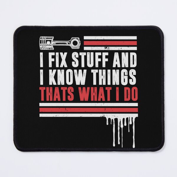 Item preview, Car Mechanic funny quote - saying. I fix stuff and I know things designed and sold by AutoDesignWerks.