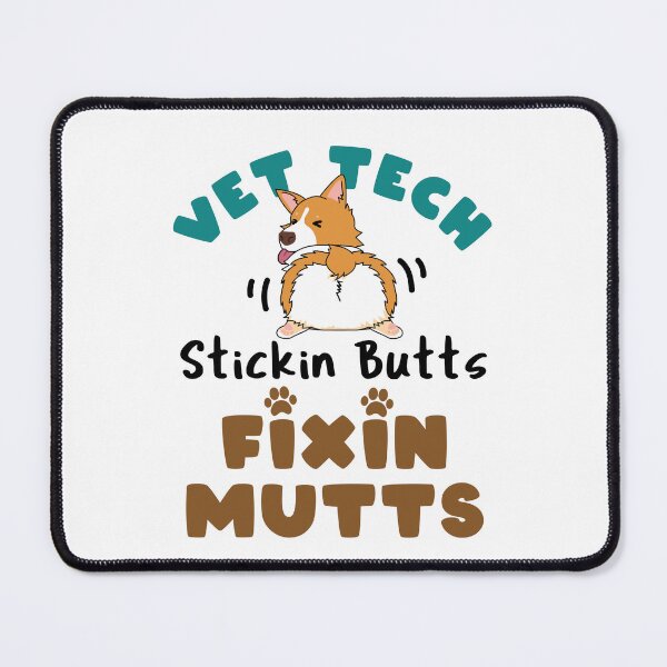 Item preview, Vet Tech Stickin' Butts Fixin' Mutts designed and sold by jaygo.