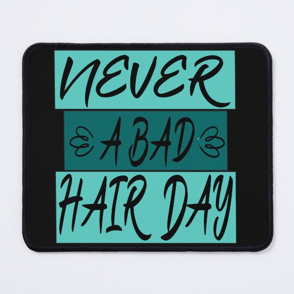 Item preview, never a bad hair day designed and sold by hamzablk.